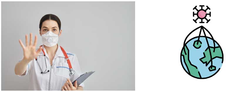 A nurse wearing a face mask and holding her hand up in a STOP gesture. And the earth showing a virus reaching various countries.