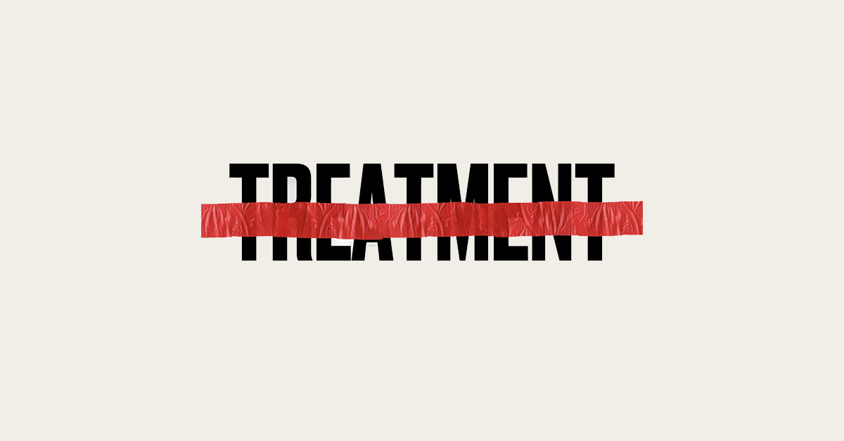 The word TREATMENT with red tape crossing it out.