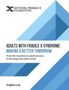 Adults with Fragile X Syndrome: Making a Better Tomorrow