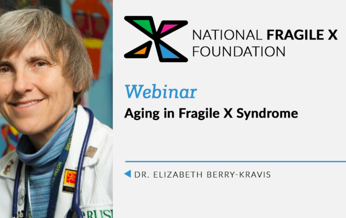 Aging in Fragile X Syndrome webinar with Dr. Elizabeth Berry-Kravis.