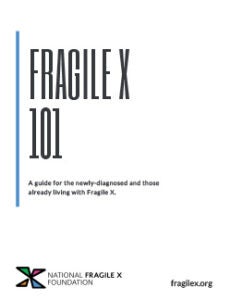 Fragile X 101: A guide for the newly diagnosed and those already living with Fragile X
