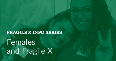 Fragile X Info Series: Females and Fragile X